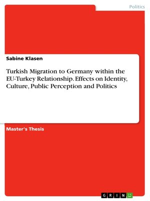 cover image of Turkish Migration to Germany within the EU-Turkey Relationship. Effects on Identity, Culture, Public Perception and Politics